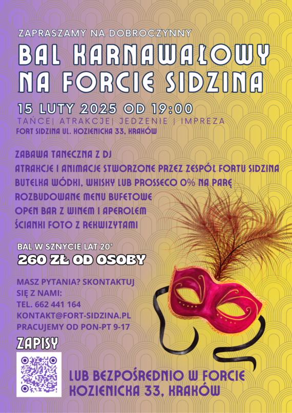 Dobroczynny bal karnawałowy na Forcie Sidzina w Krakowie, 15 lutego 2025 roku o godzinie 19:00. Plakat w stylu retro w fioletowo-żółtej kolorystyce z ozdobnymi wzorami i maską karnawałową z piórami w prawym dolnym rogu. Szczegóły imprezy obejmują zabawę taneczną z DJ-em, atrakcje i animacje, rozbudowane menu bufetowe, open bar oraz ścianki foto z rekwizytami. Cena udziału wynosi 260 zł od osoby. Kontakt i zapisy możliwe telefonicznie, mailowo lub osobiście.